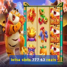 lotsa slots 777 63 reais